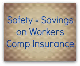Worker's Compensation Insurance = Safety